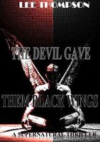 The Devil Gave Them Black Wings