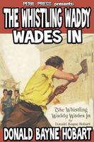 Cover of The Whistling Waddy Wades In by Donald Bayne Hobart