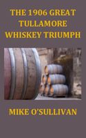 The 1906 Great Tullamore Whiskey Triumph