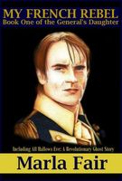 Cover of My French Rebel by Marla Fair