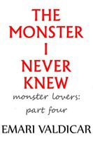 Cover of The Monster I Never Knew by Emari Valdicar