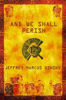 Cover of AND WE SHALL PERISH by Jeffrey Marcus Oshins