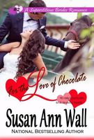 Cover of For the Love of Chocolate by Susan Ann Wall