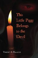 Cover of This Little Piggy Belongs to the Devil by Vincent A. Palazzo