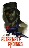 Cover of Alternate Endings by J. Dean