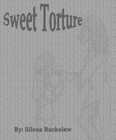 Cover of Sweet Torture by Silena Buckelew