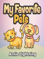 Cover of My Favorite Pets by Arnie Lightning