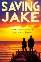 Cover of Saving Jake by A.Hardy Roper