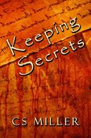 Cover of Keeping Secrets by C.S. Miller