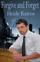 Cover of Forgive and Forget by Heide Katros