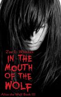 Cover of In the Mouth of the Wolf by Zoe E. Whitten