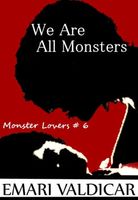Cover of We Are All Monsters by Emari Valdicar