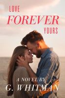 Cover of Love Forever Yours by G. Whitman