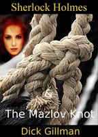 Cover of Sherlock Holmes and The Mazlov Knot by Dick Gillman
