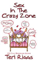 Cover of Sex in the Crazy Zone by Teri Riggs