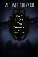 Cover of What I Did This Summer by Davey Fitz by Michael Golvach
