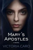 Cover of Mary's Apostles by Victoria Caro