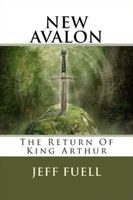Cover of NEW AVALON: The Return of King Arthur by Jeff Fuell