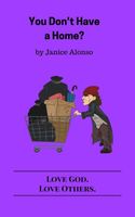 Cover of You Don't Have a Home? by Janice Alonso