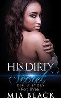 His Dirty Secret 3: Kim's Story