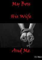 Cover of My Boss, His Wife and Me by R.J. Adams