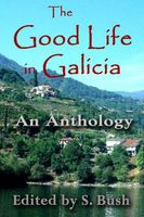 Cover of The Good Life in Galicia by Stephen Bush