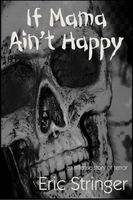 Cover of If Mama Ain't Happy by Eric Stringer