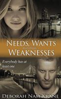 Cover of Needs, Wants and Other Weaknesses by Deborah Nam-Krane
