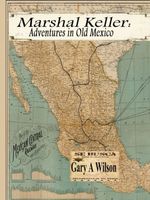Marshal Keller: Adventures in Old Mexico