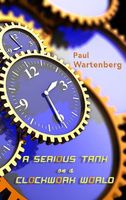 Cover of A Serious Tank on a Clockwork World by Paul Wartenberg