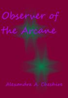 Cover of Observer of the Arcane by A.A. Cheshire