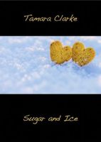 Cover of Sugar and Ice by Tamara Clarke