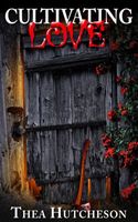 Cover of Cultivating Love by Thea Hutcheson