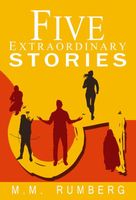 Cover of Five Extraordinary Stories by M.M. Rumberg