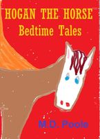 Cover of Hogan the Horse Bedtime Tales by M.D. Poole
