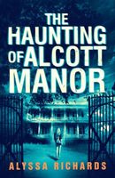 The Haunting of Alcott Manor