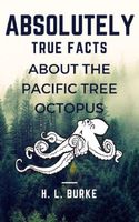 Absolutely True Facts About the Pacific Tree Octopus