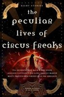 The Peculiar Lives of Circus Freaks