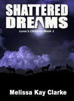 Cover of Shattered Dreams by Melissa Kay Clarke