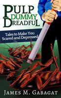 Pulp Dummy Dreadful: Tales to Make You Scared and Depressed