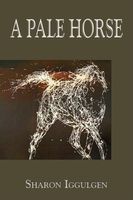 Cover of A Pale Horse by Sharon Iggulden