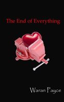 Cover of The End of Everything by Waran Payce