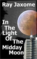 Cover of In The Light Of The Midday Moon by Ray Jaxome