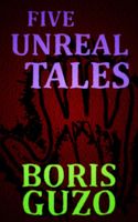 Cover of Five Unreal Tales by Boris Guzo