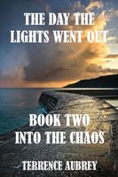 Cover of Into the Chaos, Book 2, The day the Lights went Out by Terrence Aubrey