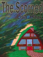 Cover of The Scorned by Lisa Haak