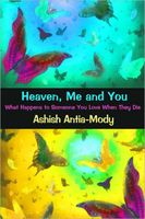 Cover of Heaven Me & You What Happens When Someone You Love Dies by Ashish Antia