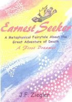 Cover of Earnest Seeker A Metaphysical Fairytale About the Great Adventure of Death by J.F. Ziegler
