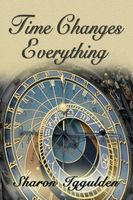 Cover of Time Changes Everything by Sharon Iggulden