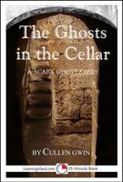 Cover of The Ghosts in the Cellar: A Scary 15-Minute Ghost Story by Cullen Gwin